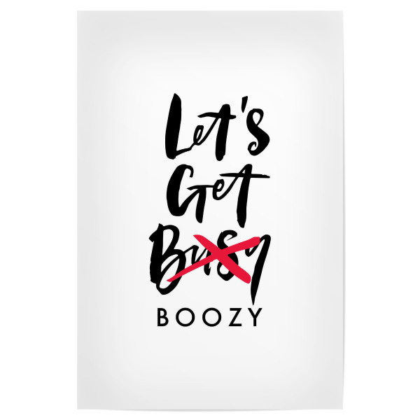 Poster 30x20 cm "Let's Get Busy / Boozy" artboxONE - Typografie,Essen & Trinken,Schwarzweiß,Weihnachten,Essen & Trinken / Alkohol,Festivals,Lustig