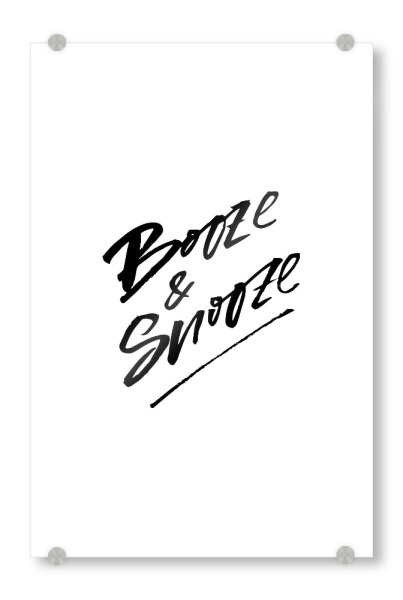 Acrylglasbild "Booze & Snooze" artboxONE - Typografie,Essen & Trinken,Schwarzweiß,Essen & Trinken / Alkohol,Lustig