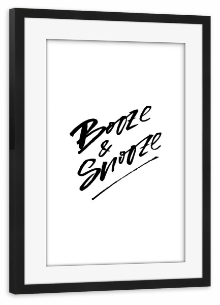 Poster mit Rahmen schwarz "Booze & Snooze" artboxONE - Typografie,Essen & Trinken,Schwarzweiß,Essen & Trinken / Alkohol,Lustig