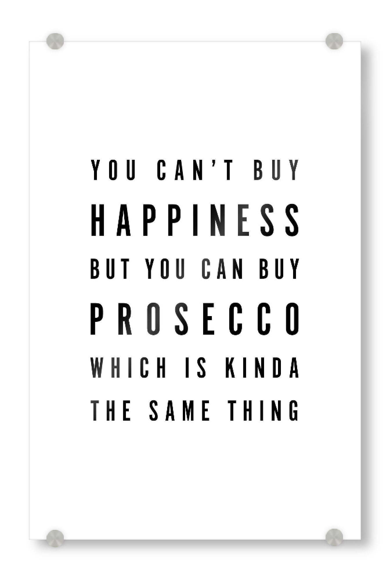 Acrylglasbild "You Can't Buy Happiness Prosecco 2" artboxONE - Typografie,Essen & Trinken,Schwarzweiß,Essen & Trinken / Alkohol,Lustig