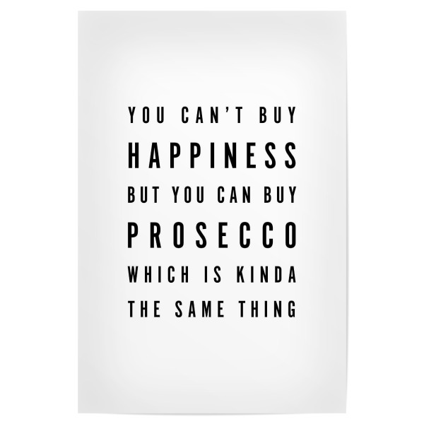 Poster 30x20 cm "You Can't Buy Happiness Prosecco 2" artboxONE - Typografie,Essen & Trinken,Schwarzweiß,Essen & Trinken / Alkohol,Lustig