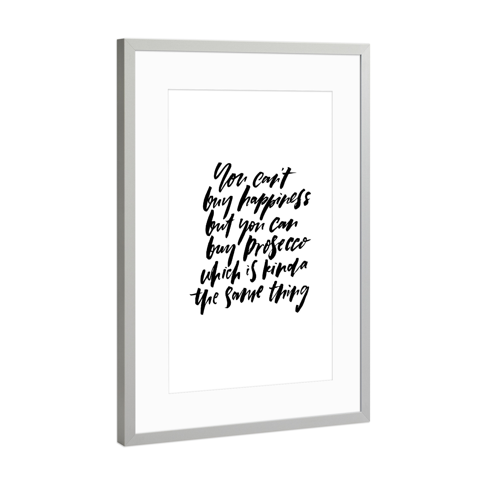 Poster mit Rahmen Silber "You Can't Buy Happiness Prosecco" artboxONE - Typografie,Essen & Trinken,Schwarzweiß,Essen & Trinken / Alkohol,Lustig