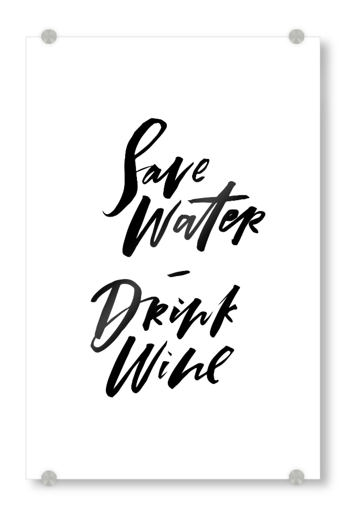 Acrylglasbild "Save Water Drink Wine" artboxONE - Typografie,Natur,Essen & Trinken,Schwarzweiß,Essen & Trinken / Alkohol,Lustig