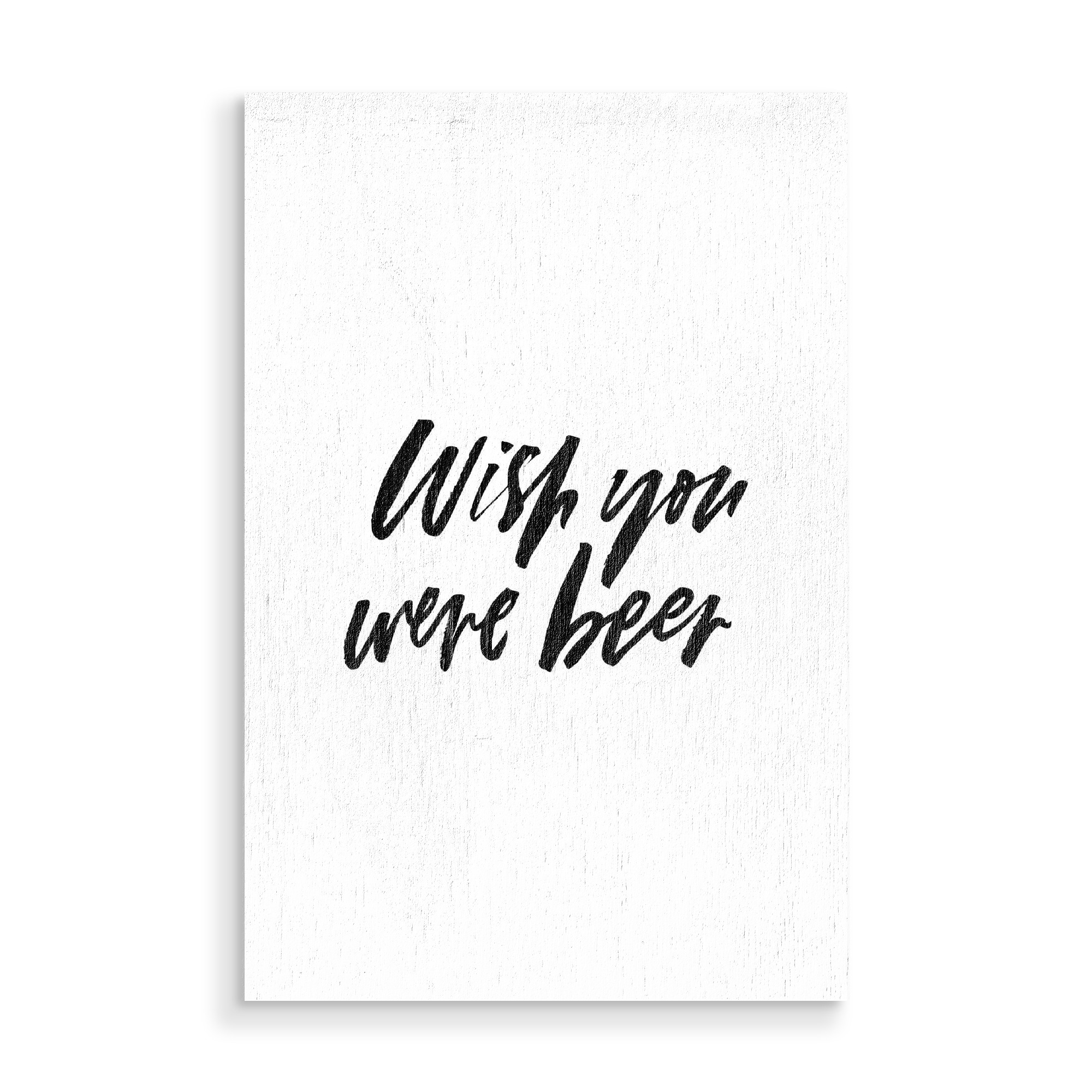 Holzbild "Wish You Were Beer 3" artboxONE - Typografie,Essen & Trinken,Schwarzweiß,Liebe,Essen & Trinken / Alkohol,Festivals,Lustig
