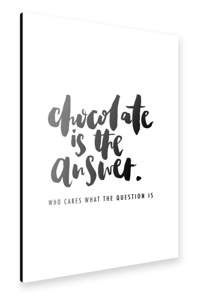 Alu-Dibond "Chocolate Is The Answer" 30x20 cm artboxONE