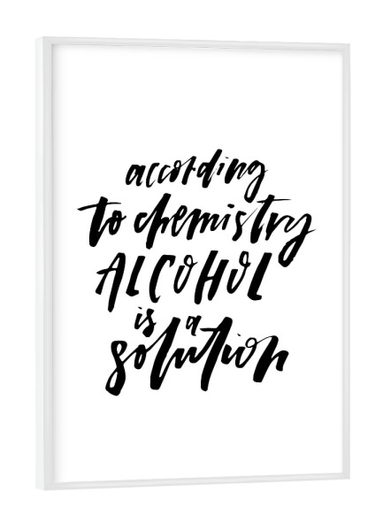 Poster mit weißem Rahmen "Chemistry Alcohol Solution" artboxONE - Typografie,Schwarzweiß,Essen & Trinken / Alkohol,Lustig