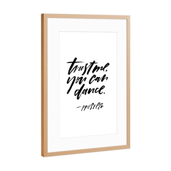 Poster mit Rahmen Kupfer "Trust Me You Can Dance, - Prosecco" artboxONE - Typografie,Essen & Trinken,Schwarzweiß,Essen & Trinken / Alkohol,Lustig