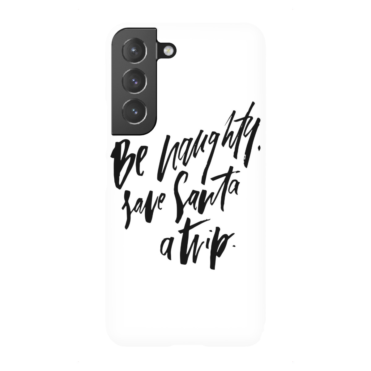 "Be Naughty. Save Santa A Trip"für Samsung Galaxy - Premium-Case Handyhülle artboxONE