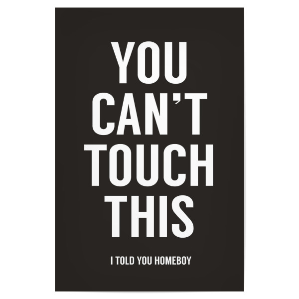 Poster 30x20 cm "You cant touch this" artboxONE - Typografie,Schwarzweiß - Touch,Dont touch,Its mine,Not yours,Dont share,You
