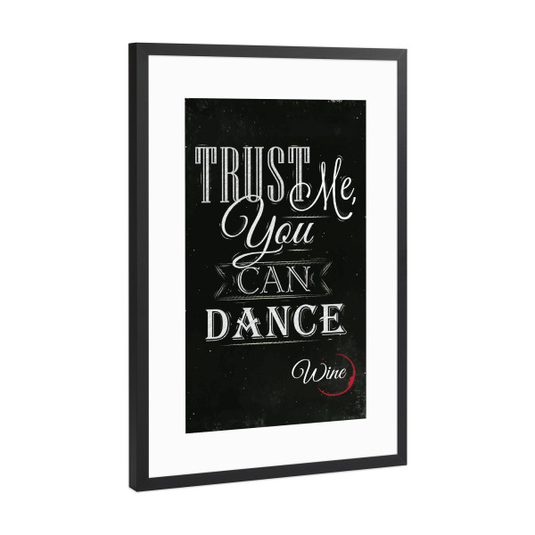 Poster mit Rahmen Schwarz (Metallic) "Trust me you can chalk" artboxONE - Schwarzweiß,Fashion,Festivals