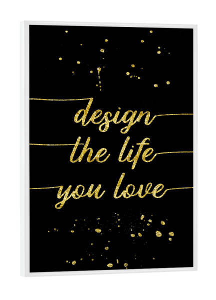 Poster mit weißem Rahmen "Design the life you love | gold" artboxONE - Typografie