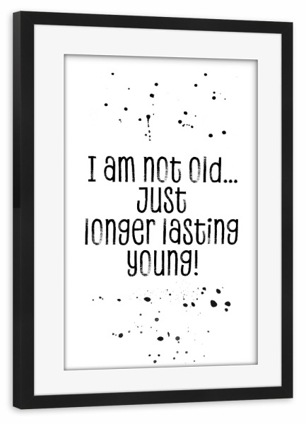 Poster mit Rahmen schwarz "Ich bin nur etwas länger jung 2" artboxONE - Typografie,Schwarzweiß