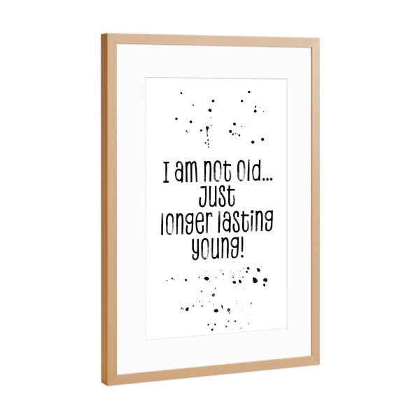 Poster mit Rahmen Kupfer "Ich bin nur etwas länger jung 2" artboxONE - Typografie,Schwarzweiß