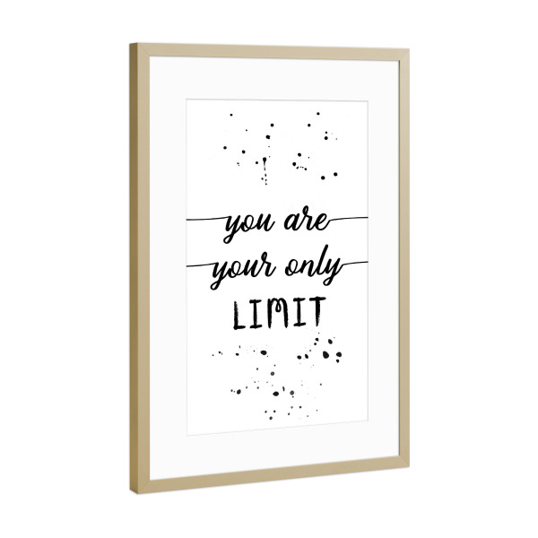 Poster mit Rahmen Gold "You are your only limit" artboxONE - Typografie,Schwarzweiß