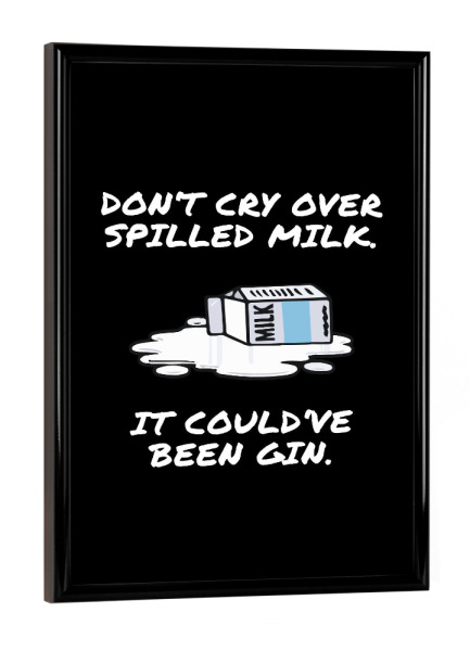 Poster mit schwarzem Rahmen "Spilled Milk" artboxONE - Typografie,Essen & Trinken,Schwarzweiß,Männer,Essen & Trinken / Alkohol,Lustig