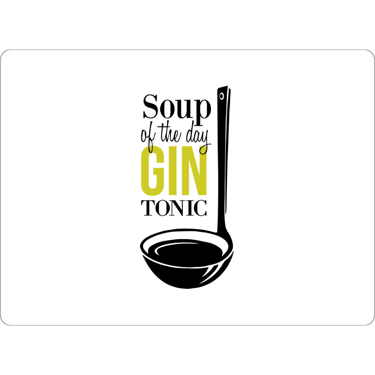 Tischset "Soup of the Day 2" artboxONE - Typografie,Essen & Trinken,Männer,Essen & Trinken / Alkohol,Lustig
