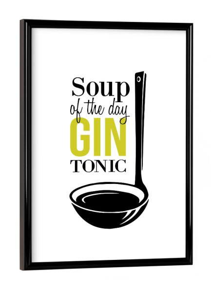 Poster mit schwarzem Rahmen "Soup of the Day 2" artboxONE - Typografie,Essen & Trinken,Männer,Essen & Trinken / Alkohol,Lustig