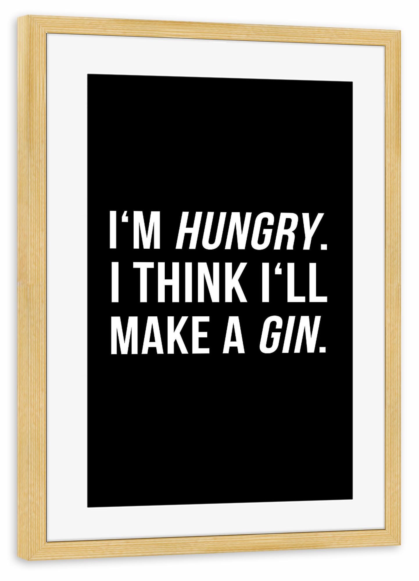 Poster mit Rahmen kiefer "I'm Hungry" artboxONE - Typografie,Essen & Trinken,Schwarzweiß,Männer,Essen & Trinken / Alkohol,Lustig