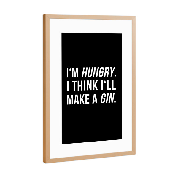 Poster mit Rahmen Kupfer "I'm Hungry" artboxONE - Typografie,Essen & Trinken,Schwarzweiß,Männer,Essen & Trinken / Alkohol,Lustig