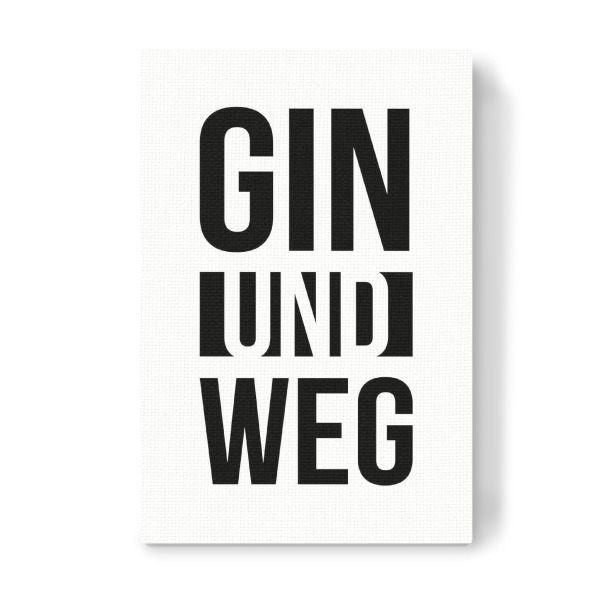 Leinwandbild "Gin und Weg 2" artboxONE - Typografie,Essen & Trinken,Schwarzweiß,Männer,Essen & Trinken / Alkohol,Lustig