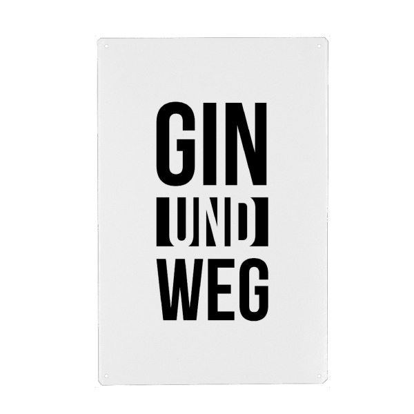 Metall Poster "Gin und Weg 2" artboxONE - Typografie,Essen & Trinken,Schwarzweiß,Männer,Essen & Trinken / Alkohol,Lustig