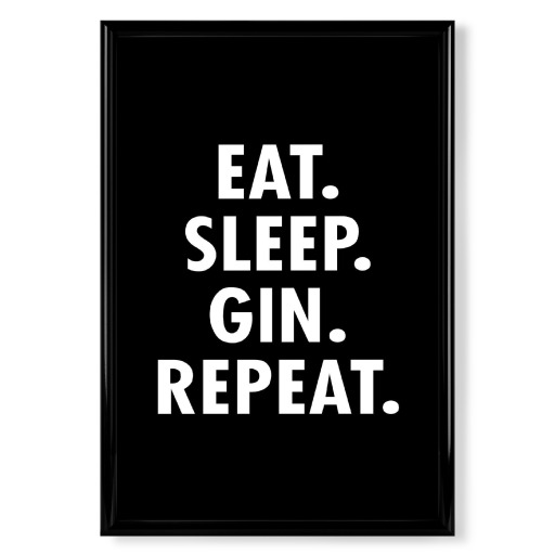 Eat Sleep Gin Repeat