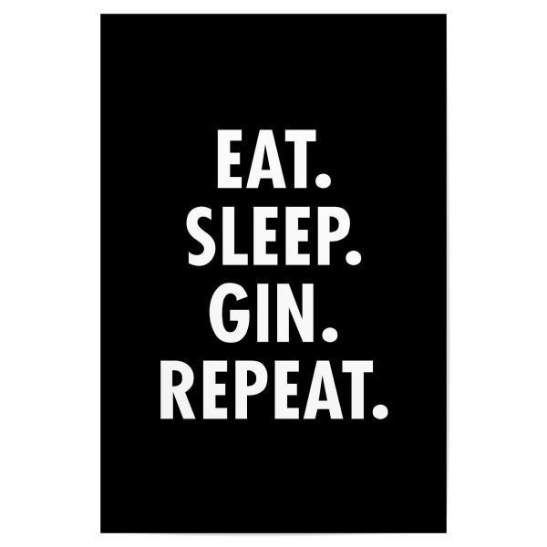 Poster 30x20 cm "Eat Sleep Gin Repeat" artboxONE - Typografie,Essen & Trinken,Schwarzweiß,Männer,Essen & Trinken / Alkohol