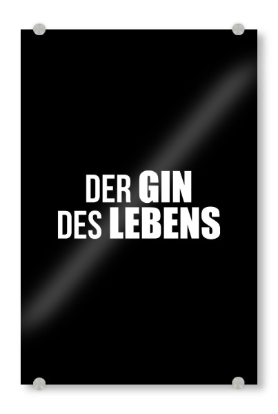 Acrylglasbild "Der Gin des Lebens 2" artboxONE - Typografie,Essen & Trinken,Schwarzweiß,Männer,Essen & Trinken / Alkohol,Lustig