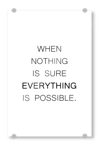 Acrylglasbild "Everything is possible" artboxONE - Typografie,Schwarzweiß