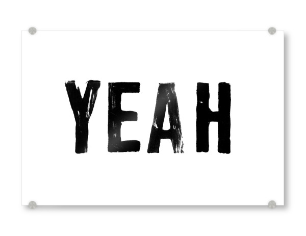 Acrylglasbild "Yeah Print" artboxONE - Typografie,Schwarzweiß