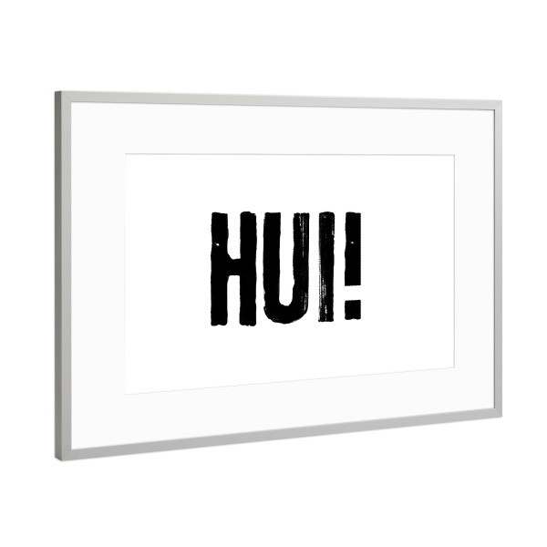 Poster mit Rahmen Silber "HUI HUI" artboxONE - Typografie,Schwarzweiß