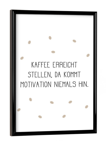 Poster mit schwarzem Rahmen "Kaffee & Motivation" artboxONE - Typografie,Essen & Trinken,Schwarzweiß