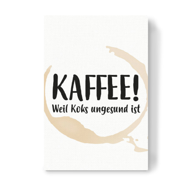 Leinwandbild "Kaffee - Koks" artboxONE - Typografie,Essen & Trinken - Kaffee,Koffein,Aufwachen,Getränk,Morgens,Motivation,Wachmacher