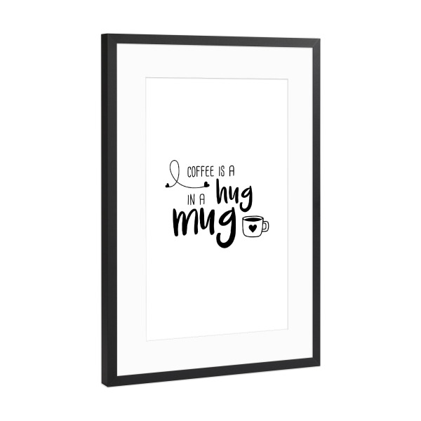 Poster mit Rahmen Schwarz (Metallic) "Hug in a Mug" artboxONE - Typografie,Essen & Trinken,Schwarzweiß