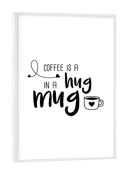Poster mit weißem Rahmen "Hug in a Mug" artboxONE - Typografie,Essen & Trinken,Schwarzweiß