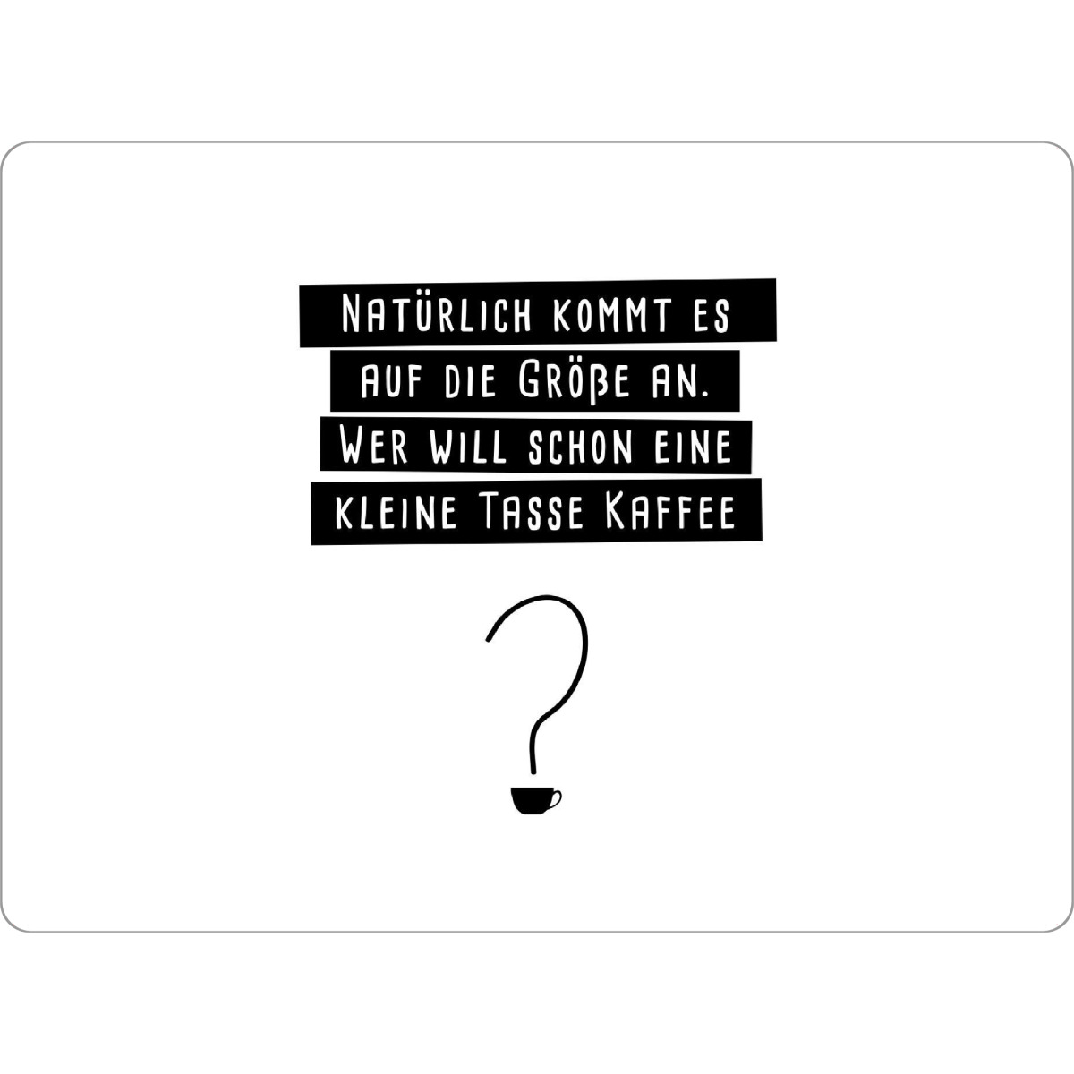 Tischset "Auf die Größe kommt es an" artboxONE - Typografie,Essen & Trinken,Schwarzweiß