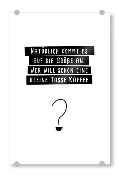 Acrylglasbild "Auf die Größe kommt es an" artboxONE - Typografie,Essen & Trinken,Schwarzweiß