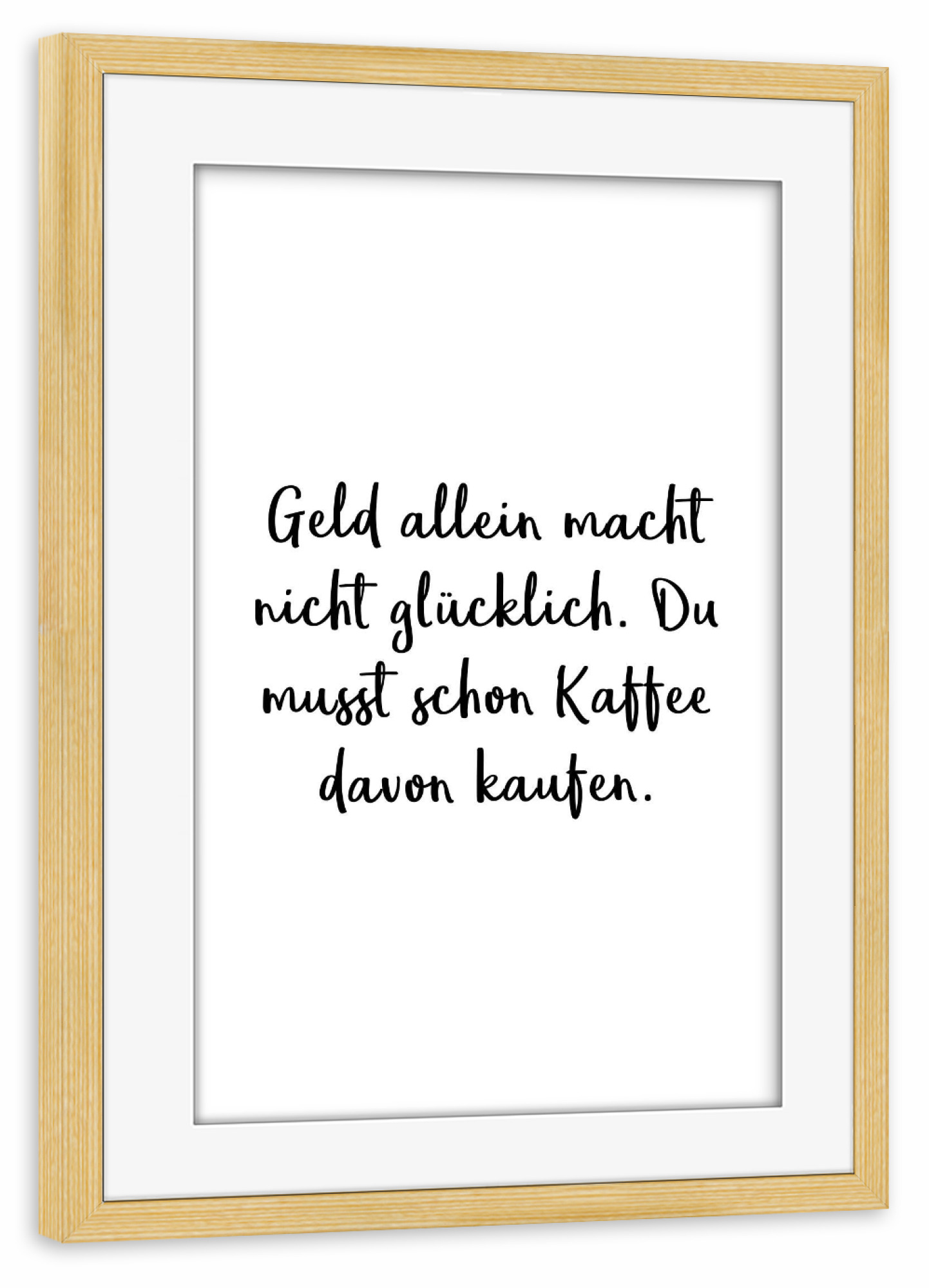 Poster mit Rahmen kiefer "Geld allein" artboxONE - Typografie,Essen & Trinken,Schwarzweiß