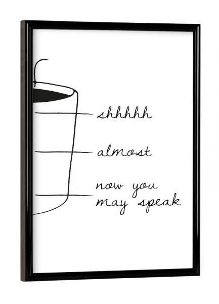 Poster mit schwarzem Rahmen "Cup Scale" artboxONE - Typografie,Essen & Trinken,Schwarzweiß - Coffee,Cup,Shhhh,Almost