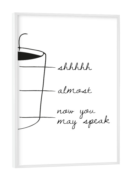 Poster mit weißem Rahmen "Cup Scale" artboxONE - Typografie,Essen & Trinken,Schwarzweiß - Coffee,Cup,Shhhh,Almost