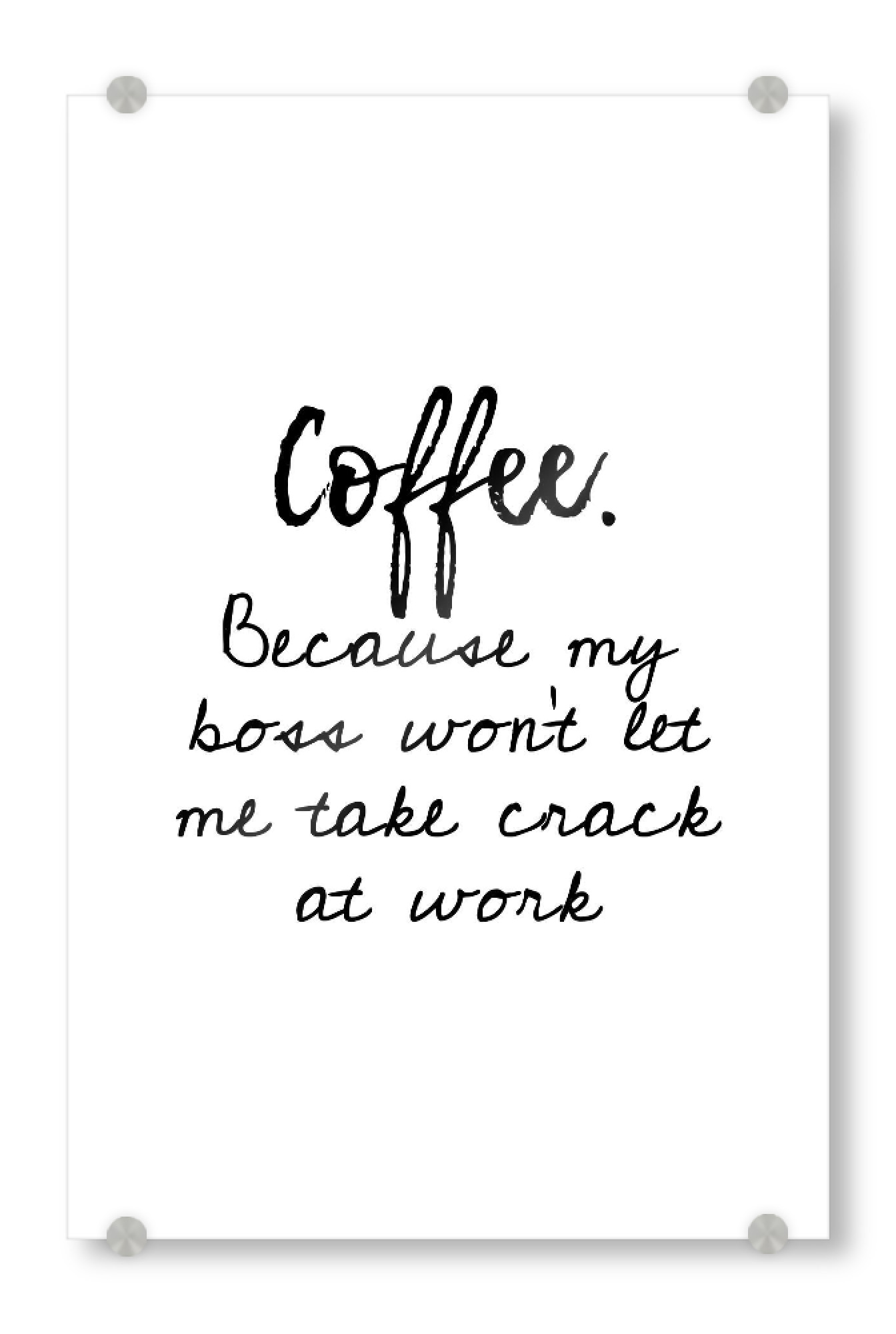 Acrylglasbild "Coffee - Crack" artboxONE - Typografie,Essen & Trinken,Schwarzweiß