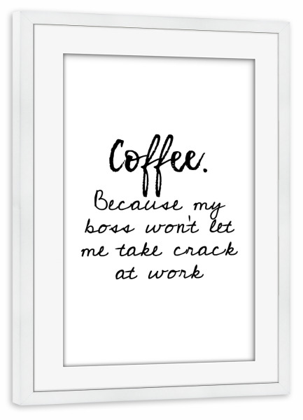 Poster mit Rahmen weiß "Coffee - Crack" artboxONE - Typografie,Essen & Trinken,Schwarzweiß