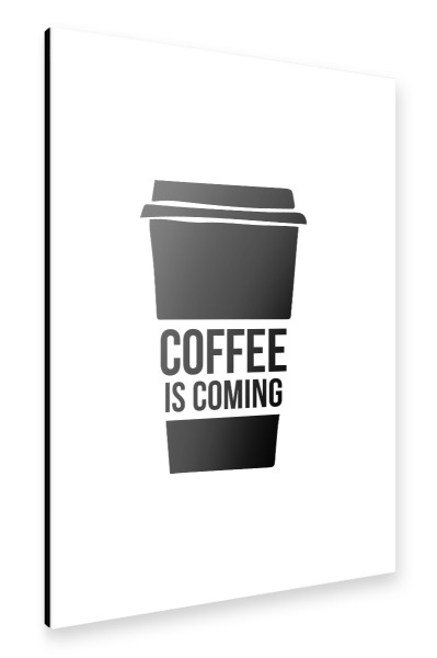 Alu-Dibond "Coffee is coming" 30x20 cm artboxONE