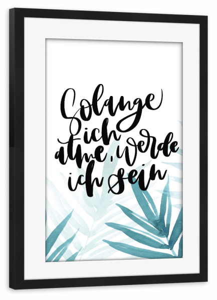 Poster mit Rahmen schwarz "Solange ich atme" artboxONE - Typografie,Floral - Affirmation,Motivation,Inspiration,Palmen,Typografie,Spruch
