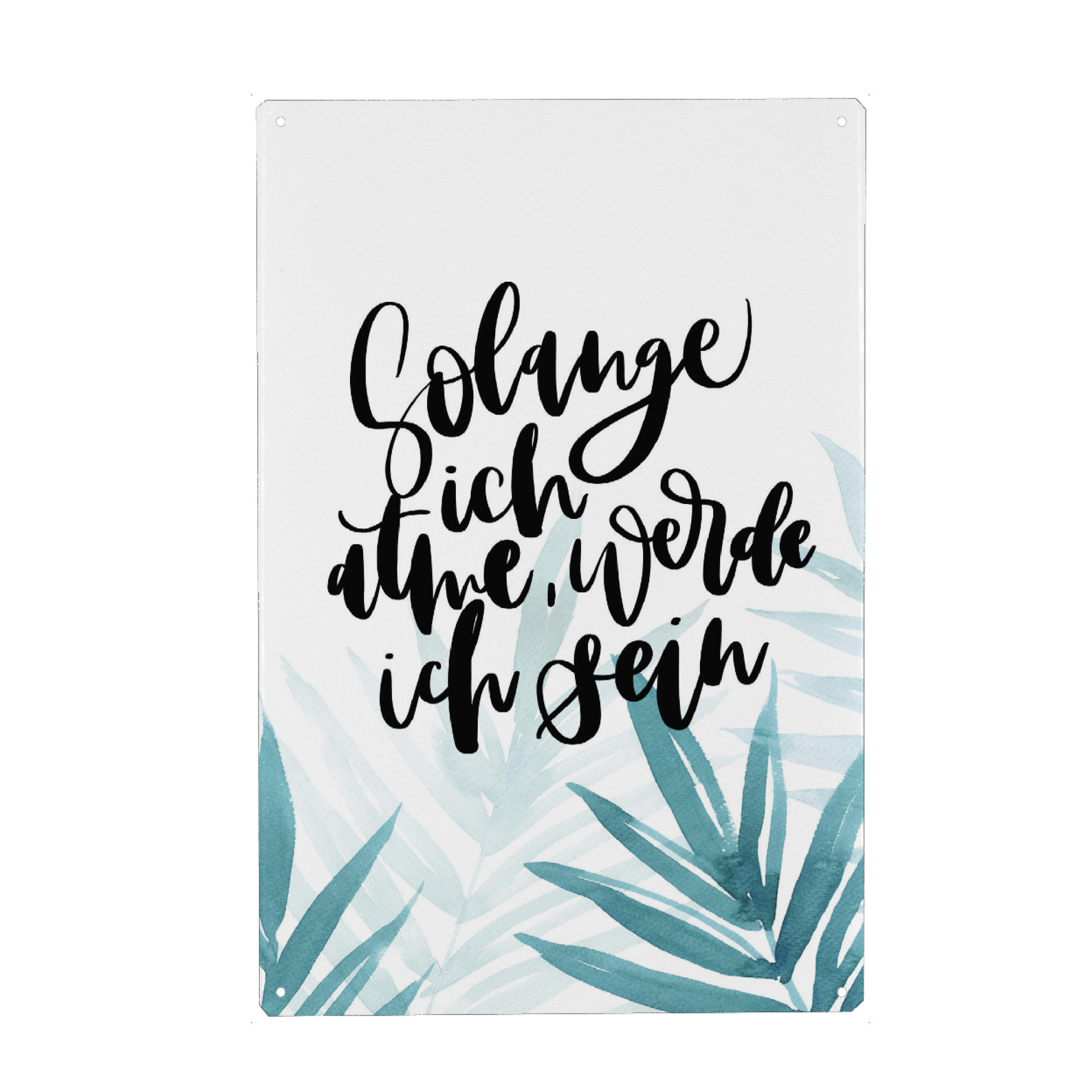 Metall Poster "Solange ich atme" artboxONE - Typografie,Floral - Affirmation,Motivation,Inspiration,Palmen,Typografie,Spruch - Blechschild