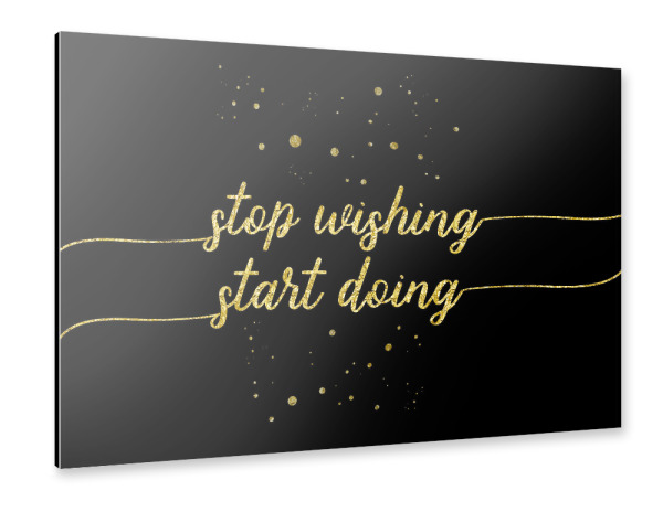 Alu-Dibond "STOP WISHING START DOING | gold" 30x20 cm artboxONE