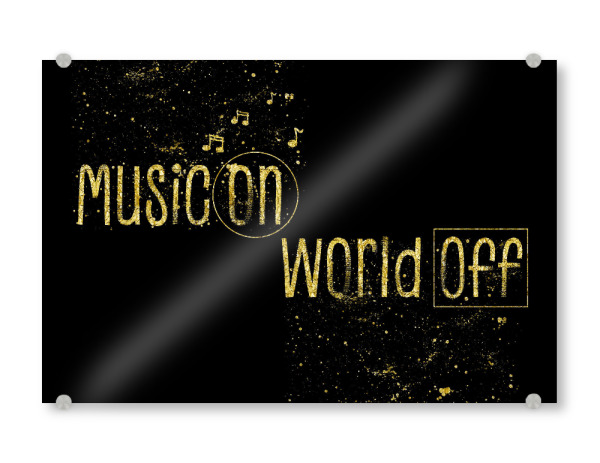 Acrylglasbild "MUSIC ON – WORLD OFF | gold" artboxONE - Typografie,Musik