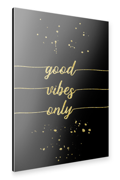 Alu-Dibond "Good vibes only | gold" 30x20 cm artboxONE