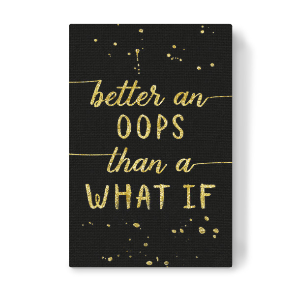 Leinwandbild "Better an oops than... | gold" artboxONE - Typografie