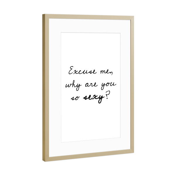 Poster mit Rahmen Gold "Excuse Me" artboxONE - Typografie,Schwarzweiß,Liebe